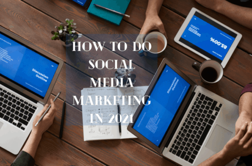 How to Do Social Media Marketing in 2021