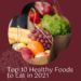Top 10 Healthy Foods to Eat